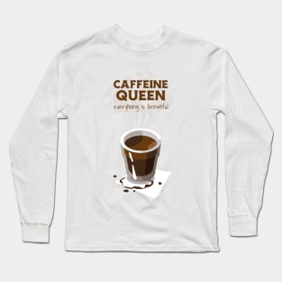 coffe queen everything is beautiful Long Sleeve T-Shirt